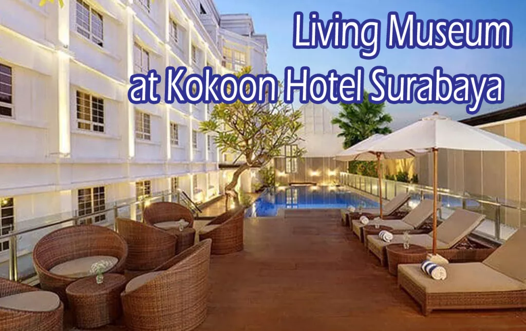 Review Sejarah Era 90-an. Kokoon Hotel Surabaya Manjakan Tamu dengan Living Museum